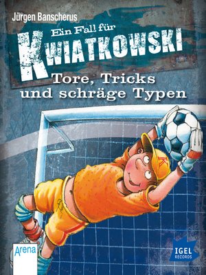 cover image of Ein Fall für Kwiatkowski 4. Tore, Tricks und schräge Typen